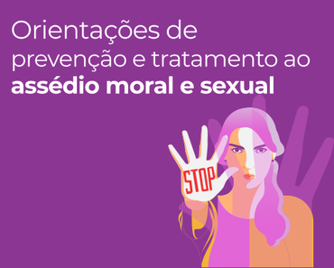 Orientações de prevenção e enfrentamento ao assédio moral e sexual