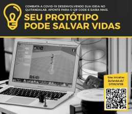 Combate ao COVID-19: desenvolva sua ideia no QuitandaLab da UFOB, sendo este um espaço da universidade voltado para inovação social, tecnológica e econômica. É um laboratório tecnológico de prototipagem