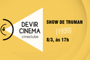 Cine Clube Devir Cinema - Show de Truman (8.3).png