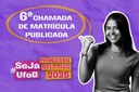 Arte em fundo lilás com imagem de pessoa estudante, seguida pelo texto " 6ª Chamada de Matrícula | Seja UFOB #Processo Seletivo 2025"