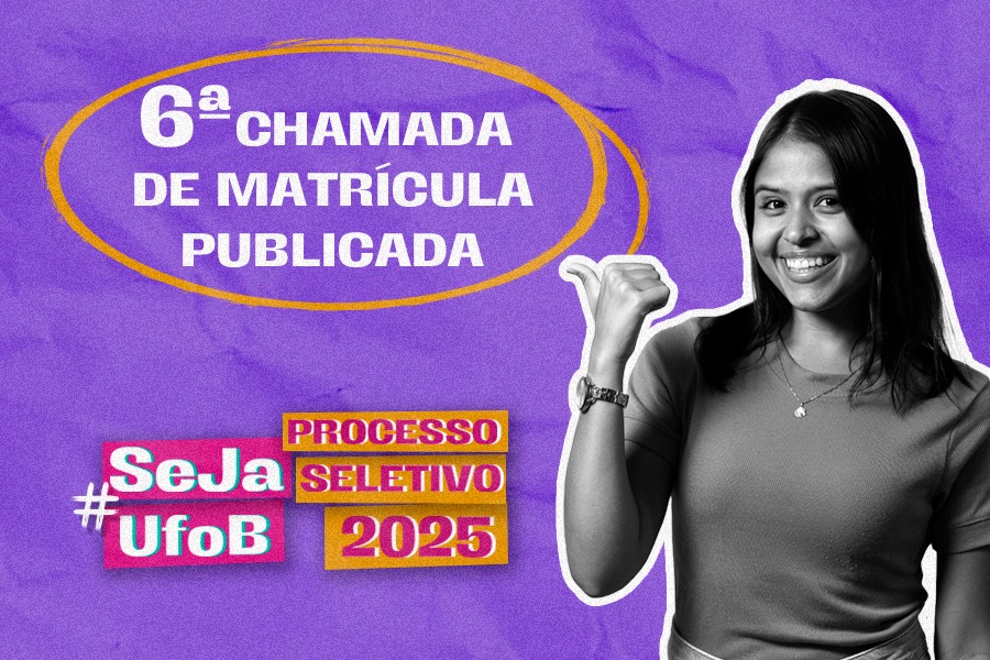 Arte em fundo lilás com imagem de pessoa estudante, seguida pelo texto " 6ª Chamada de Matrícula | Seja UFOB #Processo Seletivo 2025"