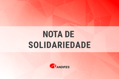 Arte em fundo vermelho com texto "Nota solidariedade Andifes", com marca da Associação Nacional dos Dirigentes das Instituições Federais de Ensino Superior (Andifes)