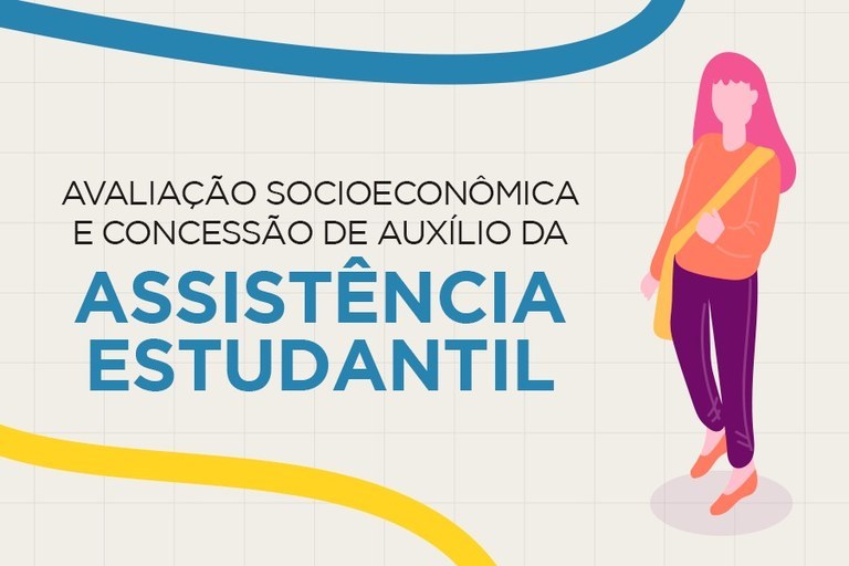 Arte em fundo bege com figura de mulher e texto "Avaliação Socioeconômica e concessão de auxílio da assistência da estudantil"