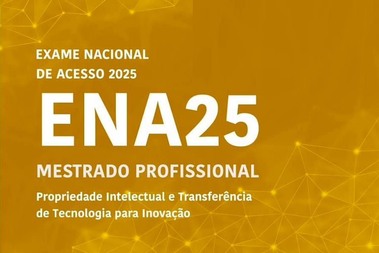 Imagem em fundo verde com texto "Exame Nacionalde Acesso | ENA 2025 Mestrado Profissional em Propriedade Intelectual e Transferência de Tecnologia para Inovação