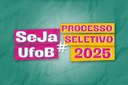 Arte em fundo verde com texto "Seja UFOB | Processo Seletivo 2025"