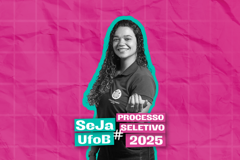 Arte em fundo rosa com foto de estudante com texto "Seja UFOB# Processo Seletivo 2025"