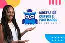 Arte em fundo bege com foto de estudante negra seguida do texto "Mostra de Cursos e Profissões | Edição 2025"