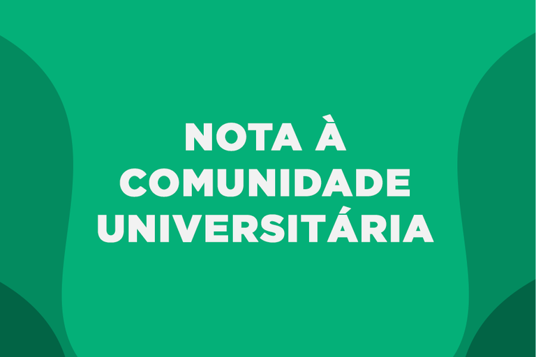 Arte em fundo verde com texto "Nota à Comunidade Universitária"