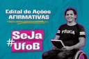 Arte em fundo verde com foto de estudante cadeirante e texto "Edital de Ações Afirmativas  #SejaUFOB"