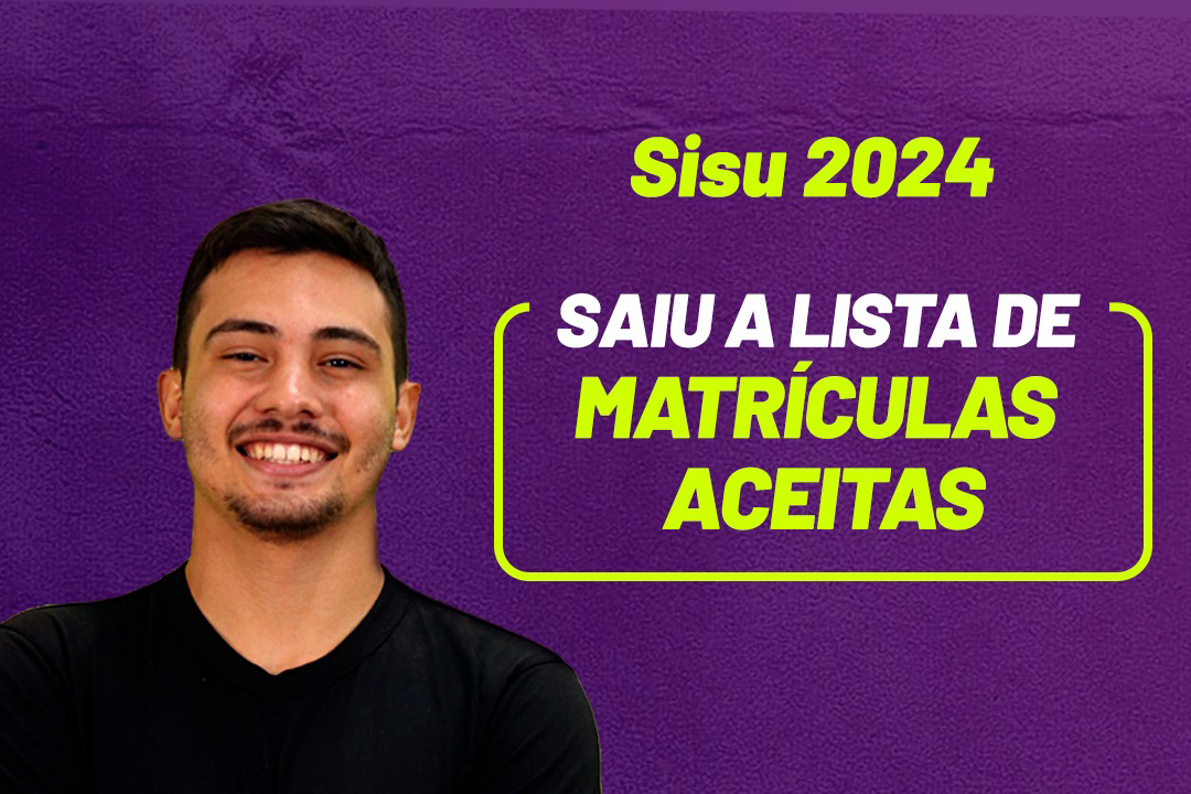 Arte em fundo lilás com estudante sorrindo com o texto "Sisu 2024: Saiu a lista de Matrículas Aceitas"