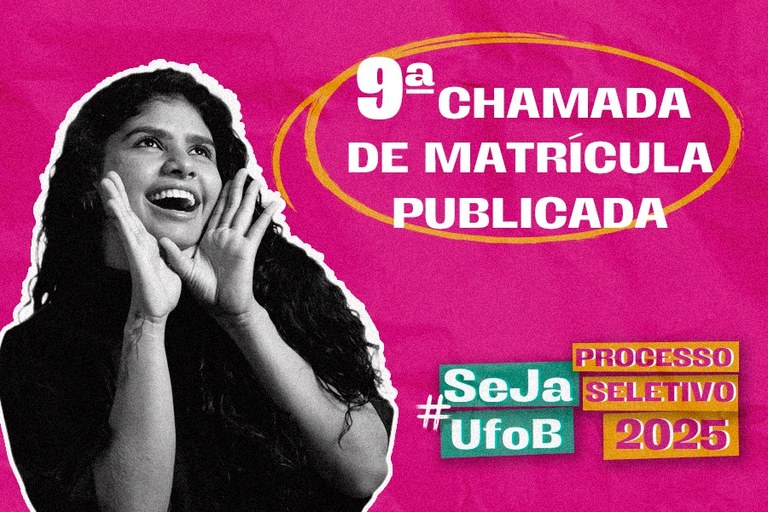 Arte em fundo rosa com foto de estudante com mão na boca e texto "9ª Chamada de Matrícula | Seja UFOB# Processo Seletivo 2025"
