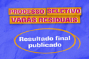 Arte em fundo lilás com texto Processo Seletivo Vagas Residuais | Resultado final publicado